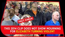Fact Check Video: This 2014 clip does not show mourning for Elizabeth turning violent
