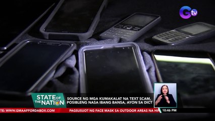 Source ng mga kumakalat na text scam, posibleng nasa ibang bansa, ayon sa DICT | SONA