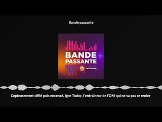 Copieusement sifflé puis encensé, Igor Tudor, l’entraîneur de l'OM qui ne va pas se renier