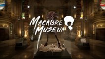 Macabre Museum - Trailer d'annonce