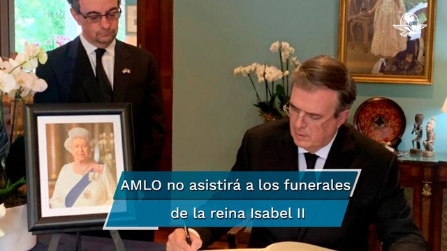 Marcelo Ebrard irá a los funerales de la reina Isabel II en representación de AMLO