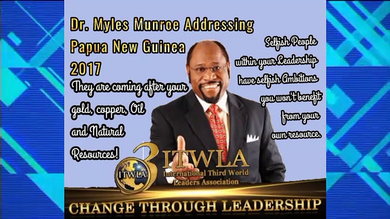 Dr. Myles Munroe Addressing PNG 2017