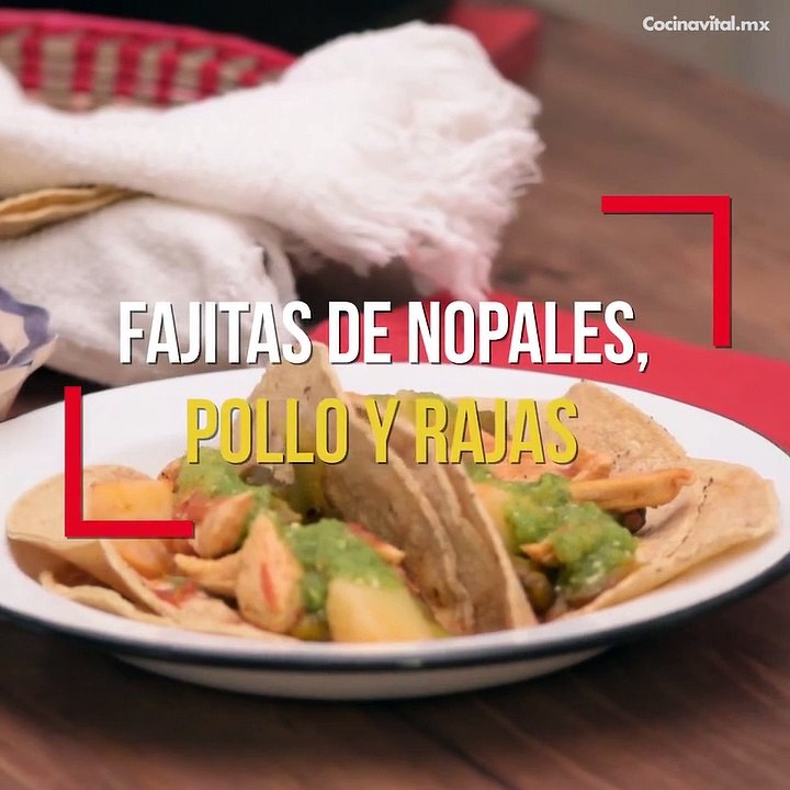Receta de Fajitas de pollo con nopales, rajas y papas | Cocina Vital ...