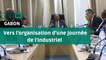 [#Reportage]#Gabon: vers l’organisation d’une journée de l’industriel