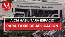 La terminal 2 del AICM habilitará un espacio para taxis de aplicaciones