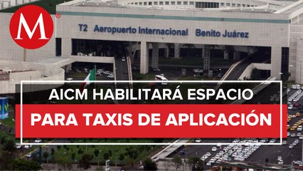 La terminal 2 del AICM habilitará un espacio para taxis de aplicaciones