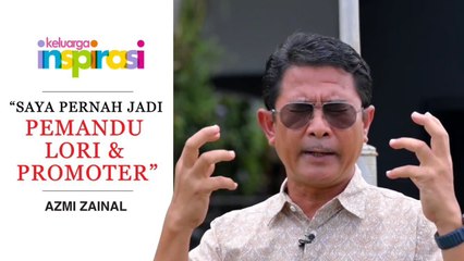 “Saya Dulu Pernah Jadi Pemandu Lori & Promoter” - Azmi Zainal
