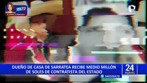 Empresario que ganó contratos con el Estado depositó medio millón de soles a dueño de casa de Sarratea