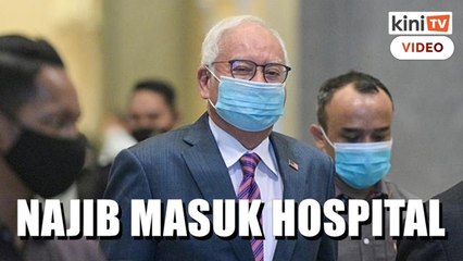 Najib dimasukkan ke hospital, perbicaraan 1MDB ditangguh