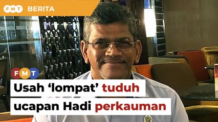 Usah ‘lompat’ tuduh ucapan Hadi perkauman, pandang isu pokok, kata penyokong bukan Islam PAS
