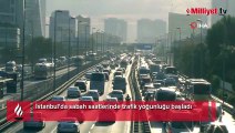 İstanbul'da sabah saatlerinde trafik yoğunluğu başladı