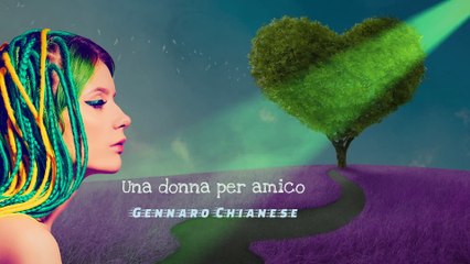 Gennaro Chianese- Un donna per amico