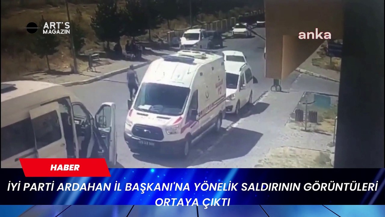 İYİ Parti Ardahan İl Başkanı'na Yönelik Saldırının Görüntüleri Ortaya Çıktı