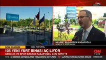 Bakan Kasapoğlu, 105 yeni yurt binası açılışı öncesi merak edilenleri CNN TÜRK'e anlattı