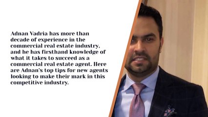 Adnan Vadria's Top Tips for New Real Estate Agents