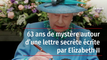 63 ans de mystère autour d’une lettre secrète écrite par Elizabeth II