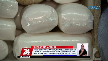 Pres. Bongbong Marcos, nilagdaan ang Sugar Order No. 1 na layong ilagay sa domestic use ang sugar production para sa taong 2022-2023 | 24 Oras