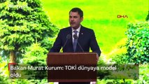 Bakan Murat Kurum: TOKİ dünyaya model oldu