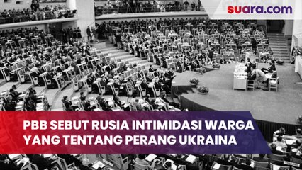 PBB Sebut Rusia Intimidasi Warga yang Tentang Perang Ukraina