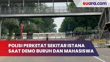 Polisi Perketat Sekitar Istana saat Demo Buruh dan Mahasiswa, 2 Lapis Kawat Berduri Dipasang