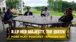 Live From Boston: Rest In Peace Her Majesty, The Queen - Fore Play Episode 495