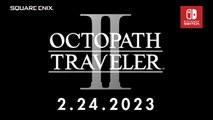 Octopath Traveler 2 : Trailer d'annonce