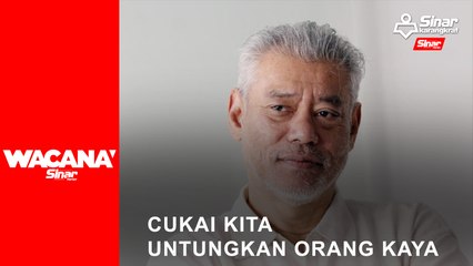 Cukai kita untungkan orang kaya