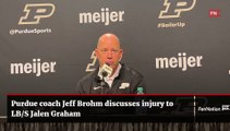 Purdue coach Jeff Brohm discusses injury to LB/S Jalen Graham