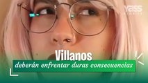 Estos villanos aprenderán que sus acciones deberán enfrentar duras consecuencias