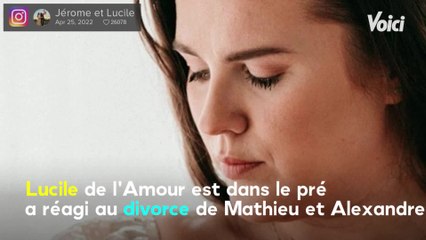 Voici - "C'est la vie" : Lucile (L'amour est dans le pré) réagit au divorce de Mathieu et Alexandre (1)