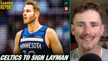 Source: Celtics Signing Jake Layman to Training Camp Deal