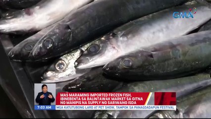 Mas maraming imported frozen fish, ibinebenta sa Balintawak Market sa gitna ng manipis na supply ng sariwang isda | UB