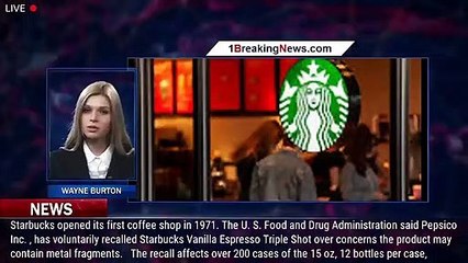 Download Video: Starbucks drink recalled for possibly containing metal fragments - 1breakingnews.com