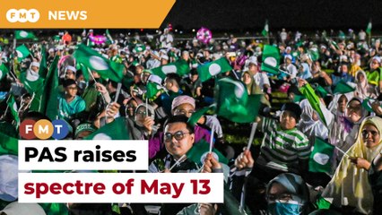 PAS desperate in using ‘May 13’ bogeyman as GE15 looms, say analysts