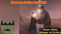 Masoom Sakina Pyasi Hai | Shayar: Akhtar | Nohaqan: Ali Zia Rizvi | old Noha lyric | Purane Nohay