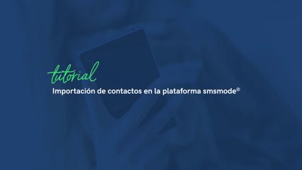 Importación de contactos en la plataforma smsmode© | smsmode©, plataforma CPaaS