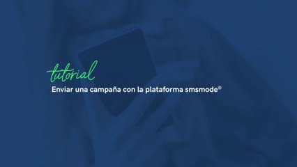 Cómo enviar una campaña de SMS con la plataforma smsmode© | smsmode©, plataforma CPaaS