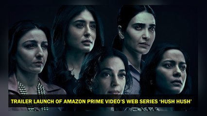 Trailer Launch Of Amazon Prime Video’s Web Series ‘Hush Hush’