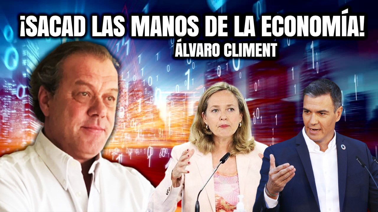 ¡Sacad vuestras manos de la economía, políticos! El puñetazo en la mesa de Álvaro Climent