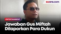 Jawaban Gus Miftah Dilaporkan Persatuan Dukun dan Firdaus Oiwobo