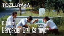 Gerçekler gizli kalmıyor - Tozluyaka 11. Bölüm