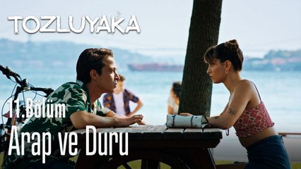 Arap ve Duru - Tozluyaka 11. Bölüm