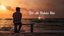 Dil Ab Kaha Hai Jo Dobara Status - Jubin Nautiyal - Hamnava Mere - New Whatsapp Status - New Status