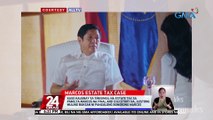 Kaso kaugnay sa sinisingil na estate tax sa pamilya Marcos na final and executory na, gustong muling buksan ni Pangulong Bongbong Marcos | 24 Oras