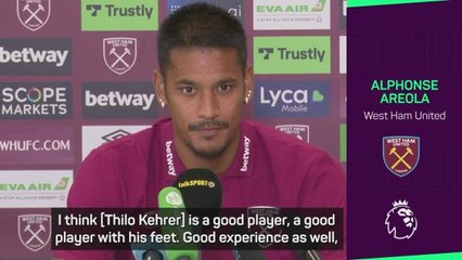 Kehrer adds 'experience and quality' to West Ham says Areola