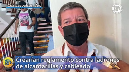Crearían reglamento contra ladrones de alcantarillas y cableado en Coatzacoalcos