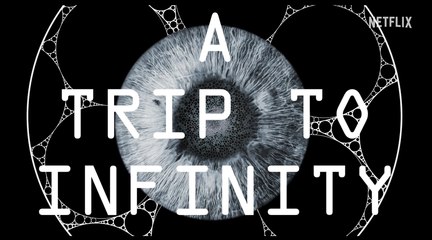 A Trip to Infinity | Official Trailer - Netflix
