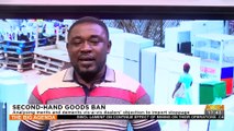 Second-Hand Goods Ban: Analyzing merits and demerits vis-à-vis dealers' objection to import stoppage - The Big Agenda on Adom TV (14-9-22)