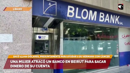 Una mujer atracó un banco en Beirut para sacar dinero de su cuenta