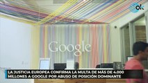 La justicia europea confirma la multa de más de 4.000 millones a Google por abuso de posición dominante